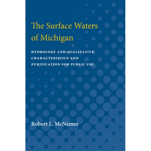 Surface Waters of Michigan: Hydrology and Qualitative Characteristics and Purification for Public Use - Paperback