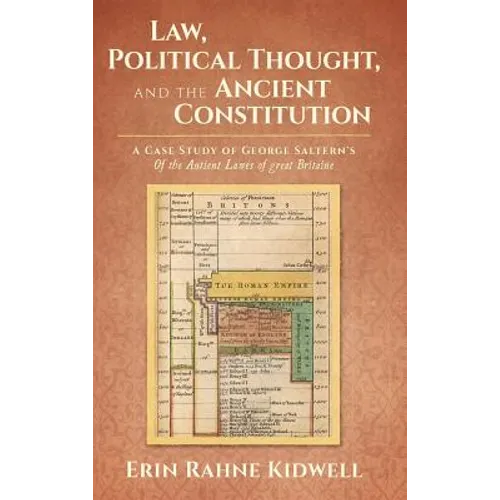 Law, Political Thought, and the Ancient Constitution: A Case Study of George Saltern's Of the Antient Lawes of Great Britaine - Hardcover