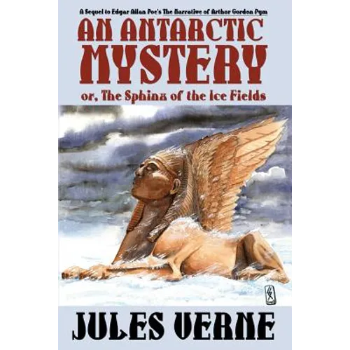 An Antarctic Mystery; Or, the Sphinx of the Ice Fields: A Sequel to Edgar Allan Poe's the Narrative of Arthur Gordon Pym - Paperback
