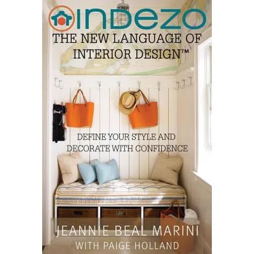 InDeZo: The New Language of Interior Design: Define Your Style and Decorate With Confidence - Paperback
