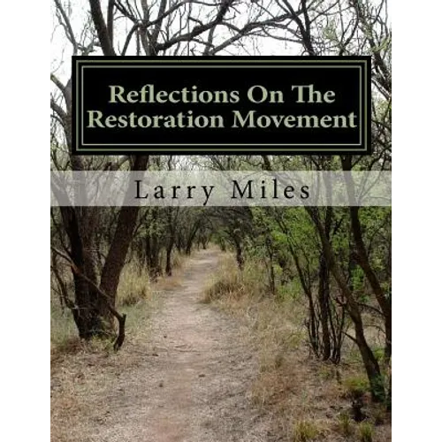 Reflections On The Restoration Movement: Short essays on personalities of the American Restoration Movement - Paperback