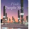The Pink & Purple Sky: My Story of Being Caregiver Wife to My Cancer-Fighting Warrior Husband, Juggling Motherhood to Our 5 Kids and a Love That Never - Hardcover