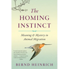 The Homing Instinct: Meaning and Mystery in Animal Migration - Paperback