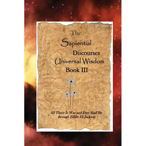 The Sapiential Discourses Universal Wisdom, Book III - Paperback