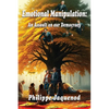 Emotional Manipulation: An Assault on Our Democracy - Paperback