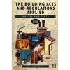 The Building Acts and Regulations Applied: Houses and Flats - Paperback
