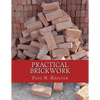 Practical Brickwork: With Numerous Engravings and Diagrams - Paperback