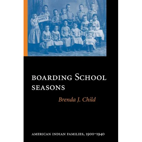 Boarding School Seasons: American Indian Families, 1900-1940 - Paperback