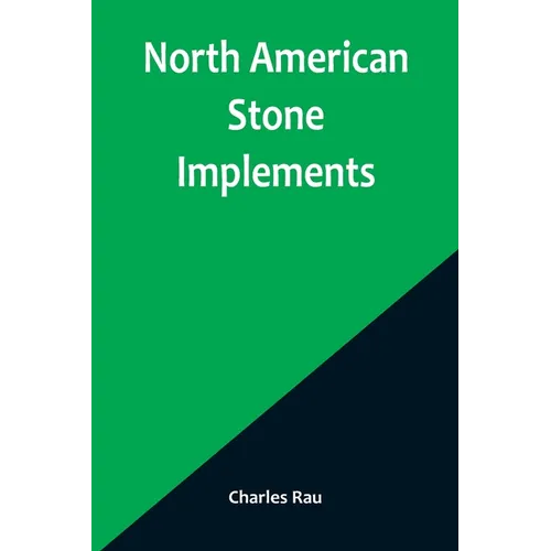 North American Stone Implements - Paperback