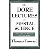 The Dore Lectures on Mental Science: Lectures on Mind, Law, and the Creative Principle - Hardcover