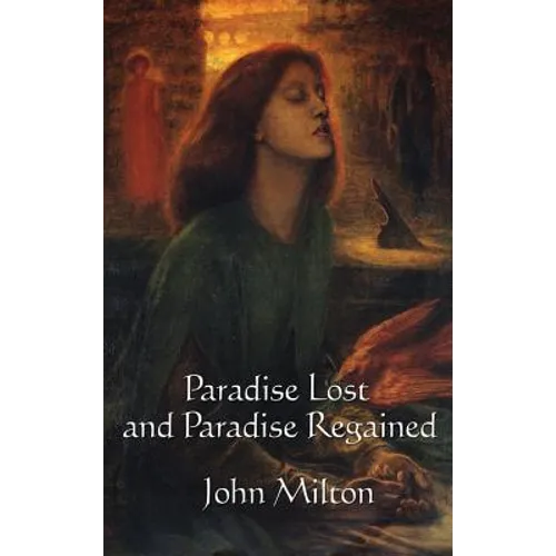 Paradise Lost and Paradise Regained: The Epic Poems of the Fall and Redemption of Man - Hardcover