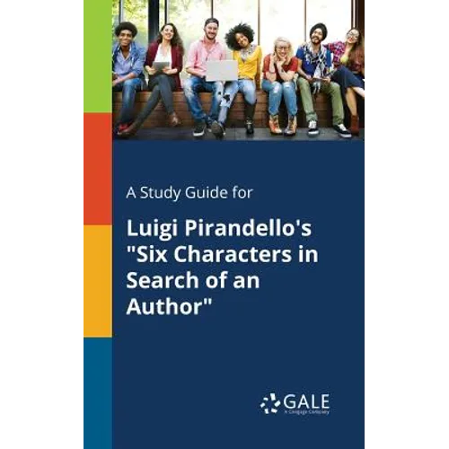 A Study Guide for Luigi Pirandello's "Six Characters in Search of an Author" - Paperback