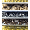 Flour + Water: Pasta [A Cookbook] - Hardcover