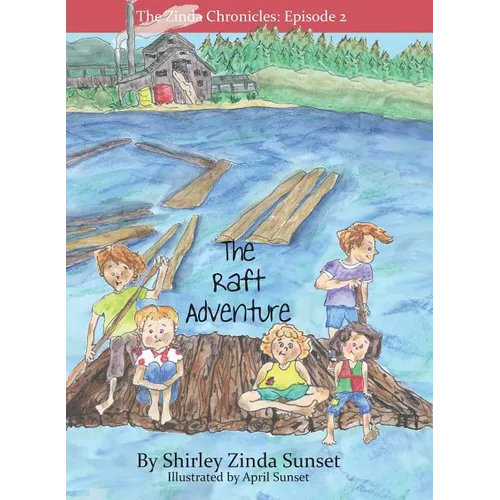 The Raft Adventure: The Zinda Chronicles: Episode 2 - Hardcover