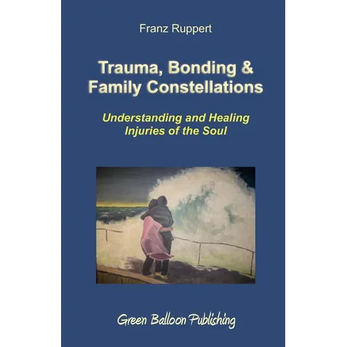 Trauma, Bonding & Family Constellations - Paperback