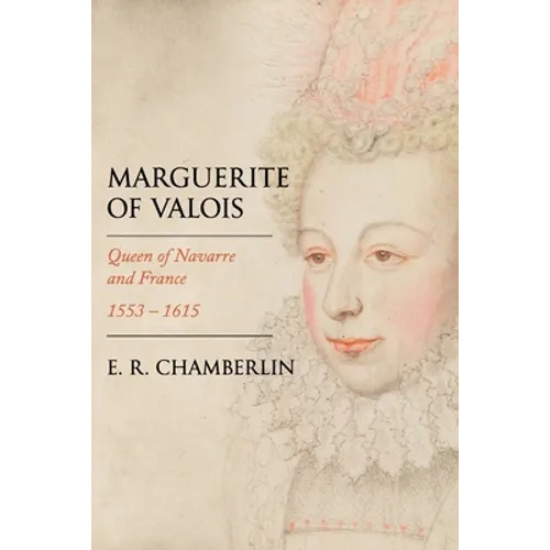 Marguerite of Valois: Queen of Navarre and France, 1553-1615 - Paperback