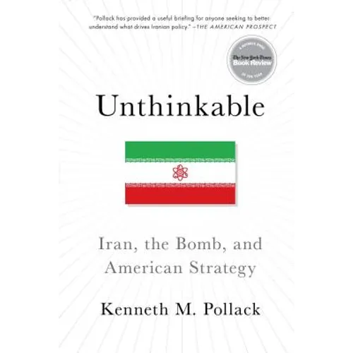 Unthinkable: Iran, the Bomb, and American Strategy - Paperback
