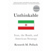 Unthinkable: Iran, the Bomb, and American Strategy - Paperback