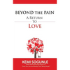 Beyond The Pain: A Return to Love - Paperback