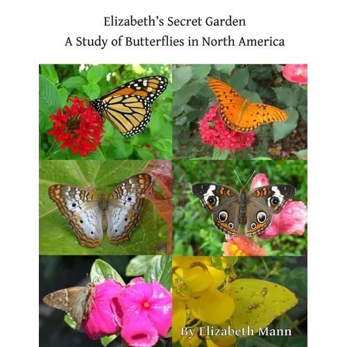 Elizabeth's Secret Garden: A Study of Butterflies in North America - 2nd edition - Paperback