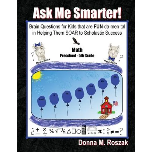 Ask Me Smarter! Math: Brain Questions for Kids that are FUN-da-men-tal in Helping Them SOAR to Scholastic Success Preschool - 5th Grade - Paperback