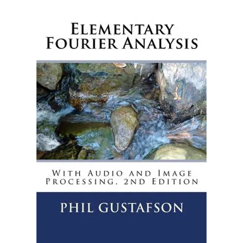 Elementary Fourier Analysis: With Audio and Image Processing - Paperback