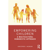 Empowering Children: A Multicultural Humanistic Approach - Paperback