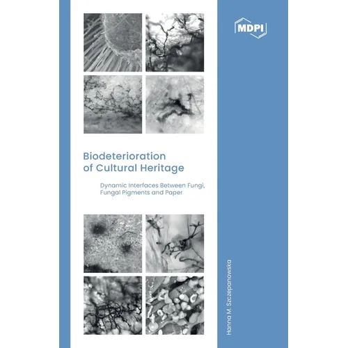 Biodeterioration of Cultural Heritage: Dynamic Interfaces between Fungi, Fungal Pigments and Paper - Hardcover