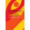 30 April 1945: The Day Hitler Shot Himself and Germany's Integration with the West Began - Paperback