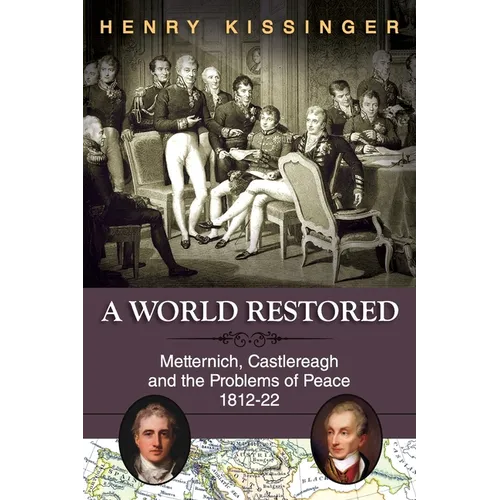 A World Restored: Metternich, Castlereagh and the Problems of Peace, 1812-22 - Paperback
