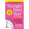 Younger Next Year for Women: Live Strong, Fit, Sexy, and Smart--Until You're 80 and Beyond - Paperback