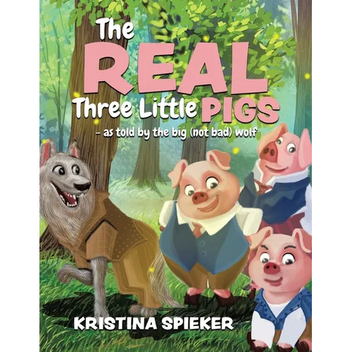 The Real Three Little Pigs -as told by the big (not bad) wolf - Paperback