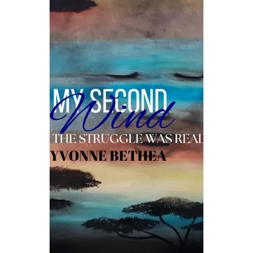 My Second Wind: The Struggle Was Real - Paperback