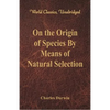 On the Origin of Species By Means of Natural Selection (World Classics, Unabridged) - Paperback