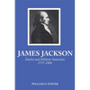 James Jackson: Duelist and Militant Statesman, 1757-1806 - Paperback