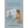 Like Water Slipping Through My Fingers - Paperback
