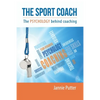 The Sport Coach: The Psychology behind coaching - Paperback