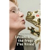 Lessons From the Frogs I've Kissed - Paperback