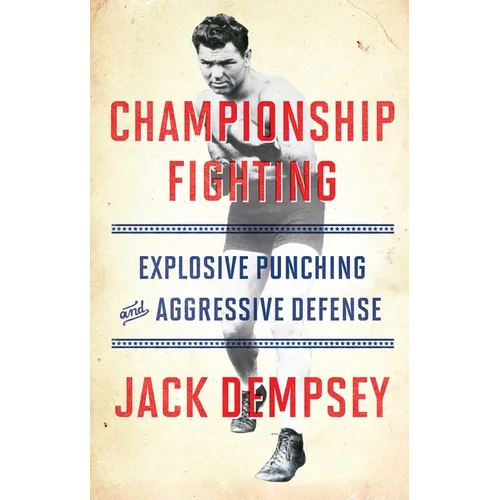 Championship Fighting: Explosive Punching and Aggressive Defense - Paperback