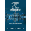 A Product of My Own Environment: Author of Think Beyond Your Surface - Paperback