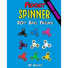 Fidget Spinner: 20+ Epic Tricks (A Fidget Spinner Tricks Book) - Paperback