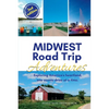Midwest Road Trip Adventures: Exploring America's Heartland, One Scenic Drive at a Time - Paperback