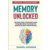 Memory Unlocked: The Ultimate Guide to Accelerated Learning, Photographic Memory Improvement and Unlocking Your Mind's Unlimited Potential - Paperback