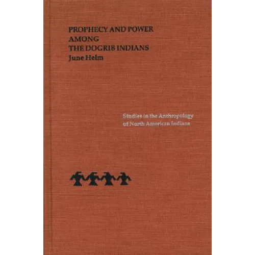 Prophecy and Power Among the Dogrib Indians - Hardcover