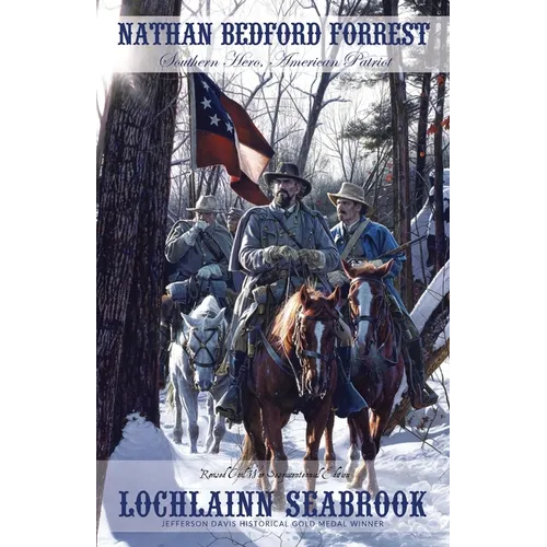 Nathan Bedford Forrest: Southern Hero, American Patriot - Paperback