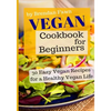 Vegan Cookbook for Beginners: 30 Easy Vegan Recipes for a Healthy Vegan Life - Paperback