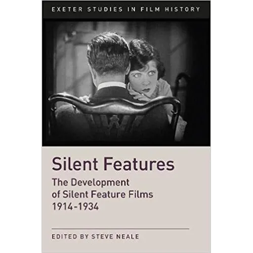 Silent Features: The Development of Silent Feature Films 1914 - 1934 - Paperback