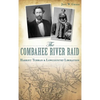 The Combahee River Raid: Harriet Tubman & Lowcountry Liberation - Hardcover
