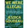 We Were Illegal: Uncovering a Texas Family's Mythmaking and Migration - Hardcover