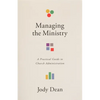 Managing the Ministry: A Practical Guide to Church Administration - Paperback